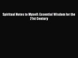 PDF Spiritual Notes to Myself: Essential Wisdom for the 21st Century Free Books