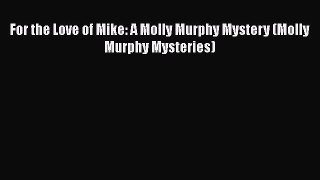 PDF For the Love of Mike: A Molly Murphy Mystery (Molly Murphy Mysteries) Free Books
