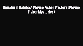 Download Unnatural Habits: A Phryne Fisher Mystery (Phryne Fisher Mysteries)  EBook