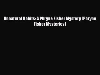 Download Unnatural Habits: A Phryne Fisher Mystery (Phryne Fisher Mysteries)  EBook