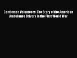 Read Gentlemen Volunteers: The Story of the American Ambulance Drivers in the First World War