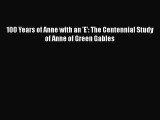 Download 100 Years of Anne with an 'E': The Centennial Study of Anne of Green Gables Free Books