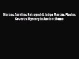 PDF Marcus Aurelius Betrayed: A Judge Marcus Flavius Severus Mystery in Ancient Rome  EBook