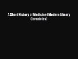 Read A Short History of Medicine (Modern Library Chronicles) Ebook Free