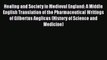 Download Healing and Society in Medieval England: A Middle English Translation of the Pharmaceutical