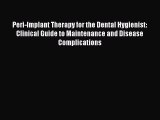 Read Peri-Implant Therapy for the Dental Hygienist: Clinical Guide to Maintenance and Disease