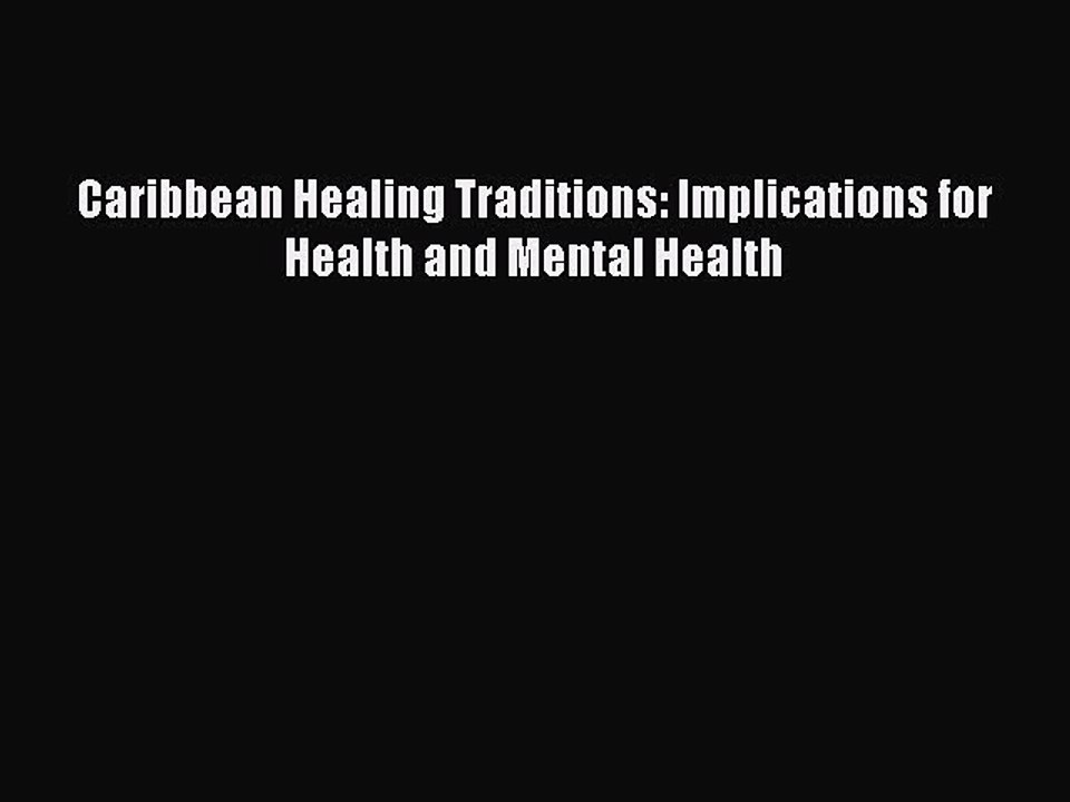 Read Caribbean Healing Traditions: Implications for Health and Mental Health Ebook Free