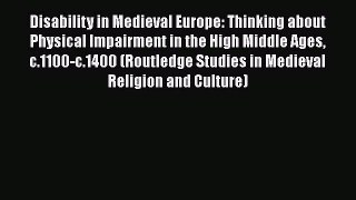 Read Disability in Medieval Europe: Thinking about Physical Impairment in the High Middle Ages