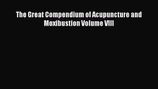 Download The Great Compendium of Acupuncture and Moxibustion Volume VIII PDF Free