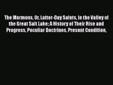 Read The Mormons Or Latter-Day Saints in the Valley of the Great Salt Lake A History of Their