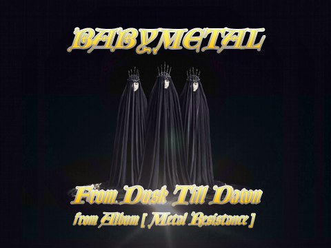 BABYMETAL - From Dusk Till Dawn (UNOFFICIAL)