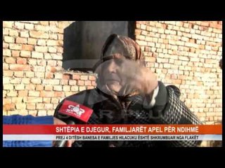 SHTËPIA E DJEGUR, FAMILJARËT APEL PËR NDIHMË