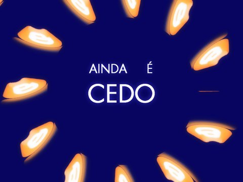 Ainda é cedo [1]