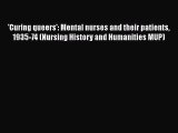 Read 'Curing queers': Mental nurses and their patients 1935-74 (Nursing History and Humanities