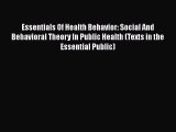 Read Essentials Of Health Behavior: Social And Behavioral Theory In Public Health (Texts in