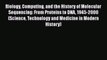 Read Biology Computing and the History of Molecular Sequencing: From Proteins to DNA 1945-2000