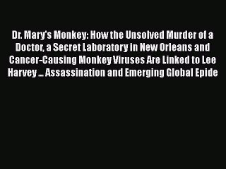 Download Dr. Mary's Monkey: How the Unsolved Murder of a Doctor a Secret Laboratory in New