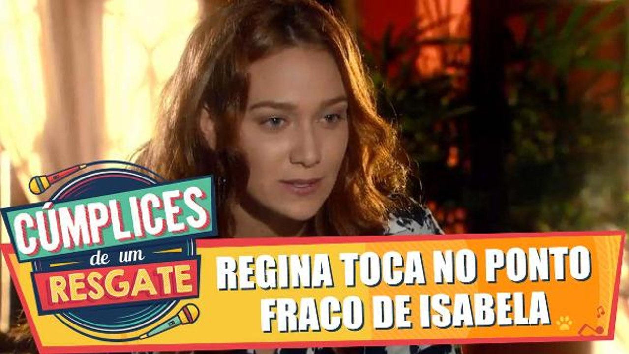 Regina toca no ponto fraco de Isabela
