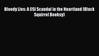 Read Bloody Lies: A CSI Scandal in the Heartland (Black Squirrel Booksy) Ebook Free