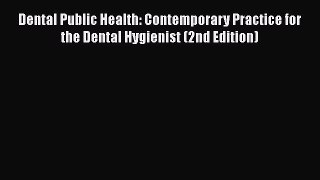 Read Dental Public Health: Contemporary Practice for the Dental Hygienist (2nd Edition) Ebook