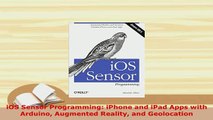 Download  iOS Sensor Programming iPhone and iPad Apps with Arduino Augmented Reality and Free Books