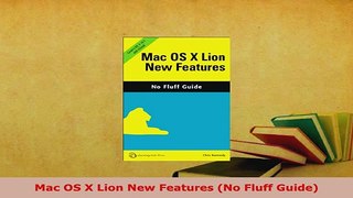 PDF  Mac OS X Lion New Features No Fluff Guide  Read Online