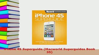 Download  iPhone 4S Superguide Macworld Superguides Book 35  Read Online