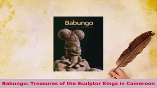Download  Babungo Treasures of the Sculptor Kings in Cameroon Read Full Ebook