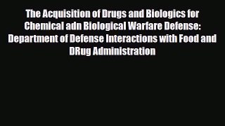 The Acquisition of Drugs and Biologics for Chemical adn Biological Warfare Defense: Department