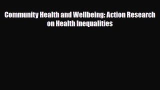 Community Health and Wellbeing: Action Research on Health Inequalities [Read] Online