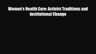 Women's Health Care: Activist Traditions and Institutional Change [Download] Full Ebook