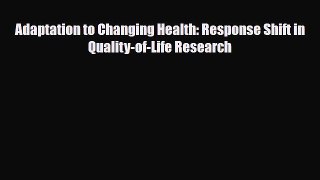 Adaptation to Changing Health: Response Shift in Quality-of-Life Research [PDF] Online