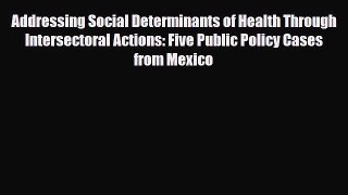 Addressing Social Determinants of Health Through Intersectoral Actions: Five Public Policy