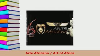 Download  Arte Africano  Art of Africa Download Online