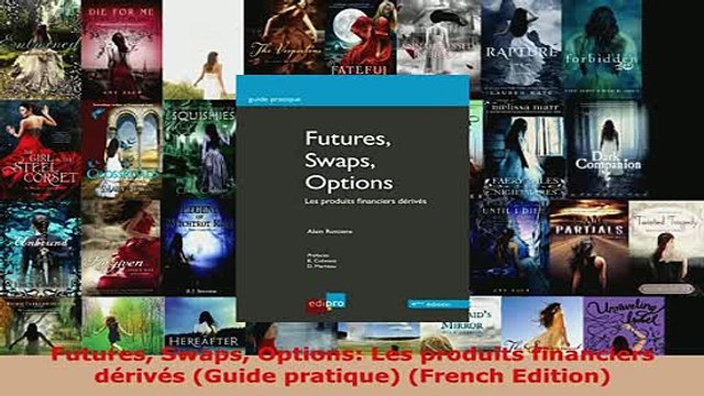 PDF Futures Swaps Options Les produits financiers dérivés Guide pratique French Edition Read Full Ebook