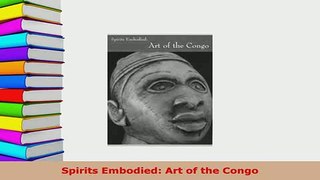 Download  Spirits Embodied Art of the Congo Download Full Ebook