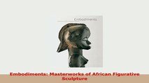 Download  Embodiments Masterworks of African Figurative Sculpture Free Books