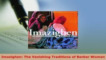 Download  Imazighen The Vanishing Traditions of Berber Women Download Online