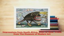 Download  Impressions from South Africa 1965 to Now Prints from The Museum of Modern Art Read Online