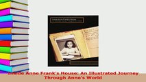 PDF  Inside Anne Franks House An Illustrated Journey Through Annes World Read Full Ebook