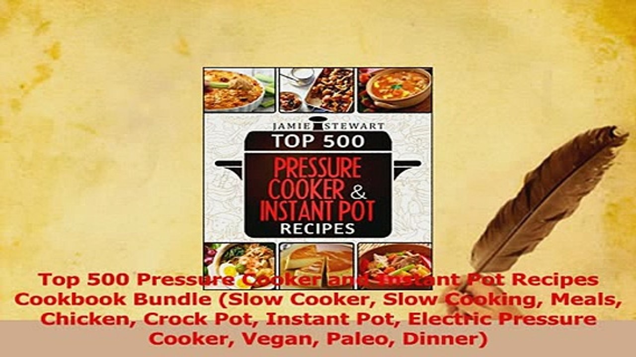 Download  Top 500 Pressure Cooker and Instant Pot Recipes Cookbook Bundle Slow Cooker Slow Cooking PDF Free