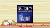 PDF  Mastering Real Estate Investment Examples Metrics and Case Studies Download Full Ebook