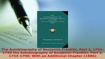 PDF  The Autobiography of Benjamin Franklin Part 2 17341790 the Autobiography of Benjamin Download Full Ebook