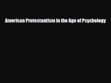Read ‪American Protestantism in the Age of Psychology Ebook Free