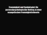 Read ‪Frommigkeit und Symbolspiel: Ein pastoralpsychologischer Beitrag zu einer evangelischen