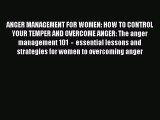 Read ANGER MANAGEMENT FOR WOMEN: HOW TO CONTROL YOUR TEMPER AND OVERCOME ANGER: The anger management