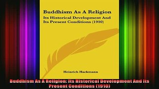 Read  Buddhism As A Religion Its Historical Development And Its Present Conditions 1910  Full EBook