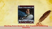 Download  Sterling Point Books Ben Franklin Inventing America PDF Online