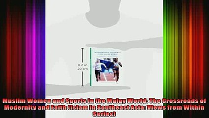 Download  Muslim Women and Sports in the Malay World The Crossroads of Modernity and Faith Islam Full EBook Free