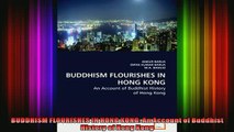 Read  BUDDHISM FLOURISHES IN HONG KONG An Account of Buddhist History of Hong Kong  Full EBook